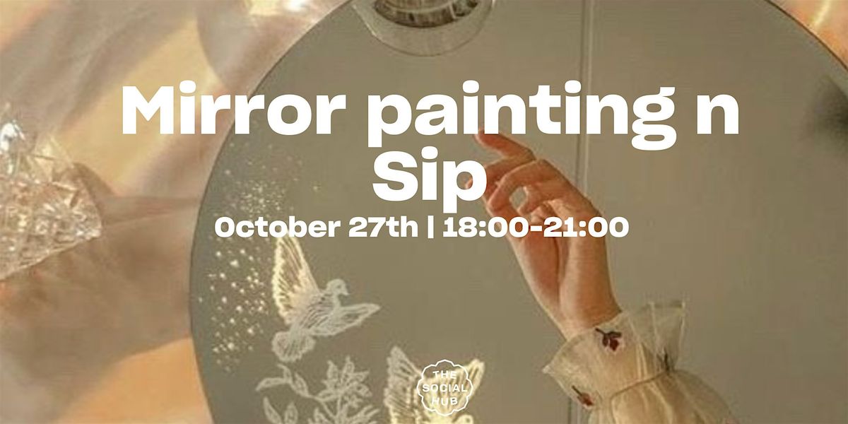 Mirror Painting n Sip