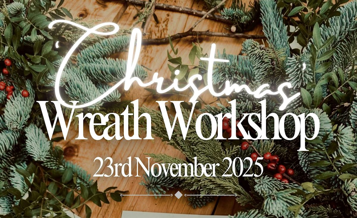 Christmas Wreath Making Workshop with Lush Blooms Bespoke Floristry