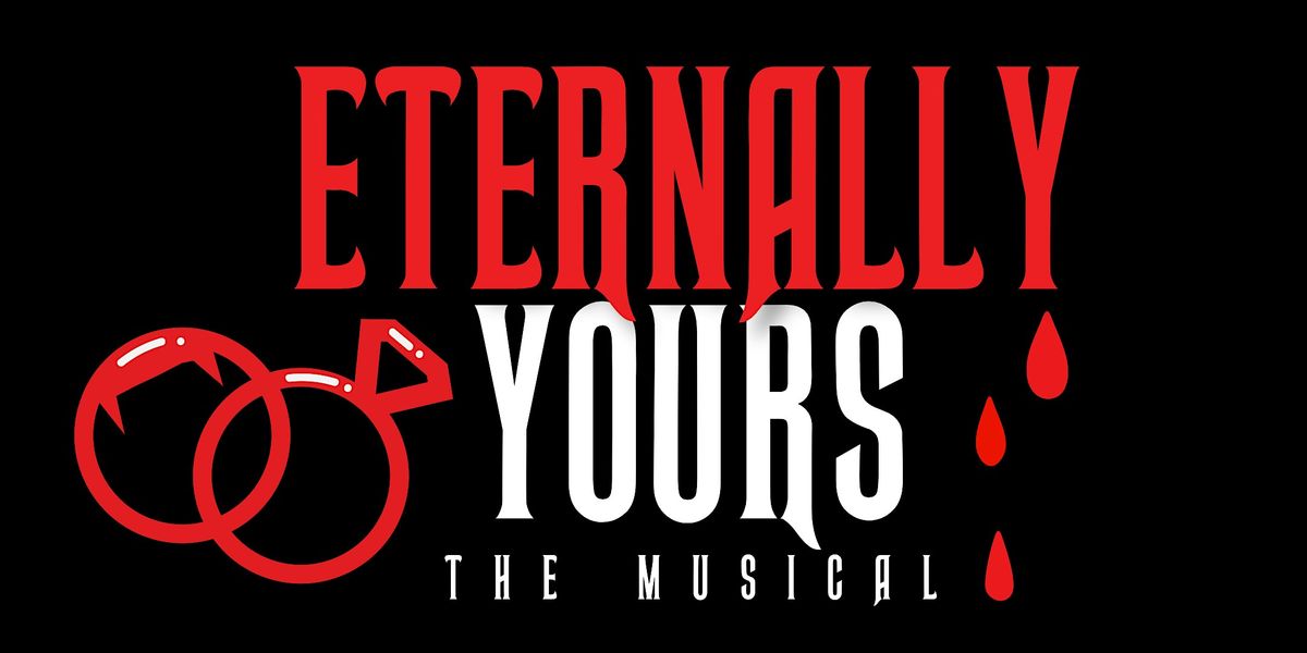 Eternally Yours the Musical
