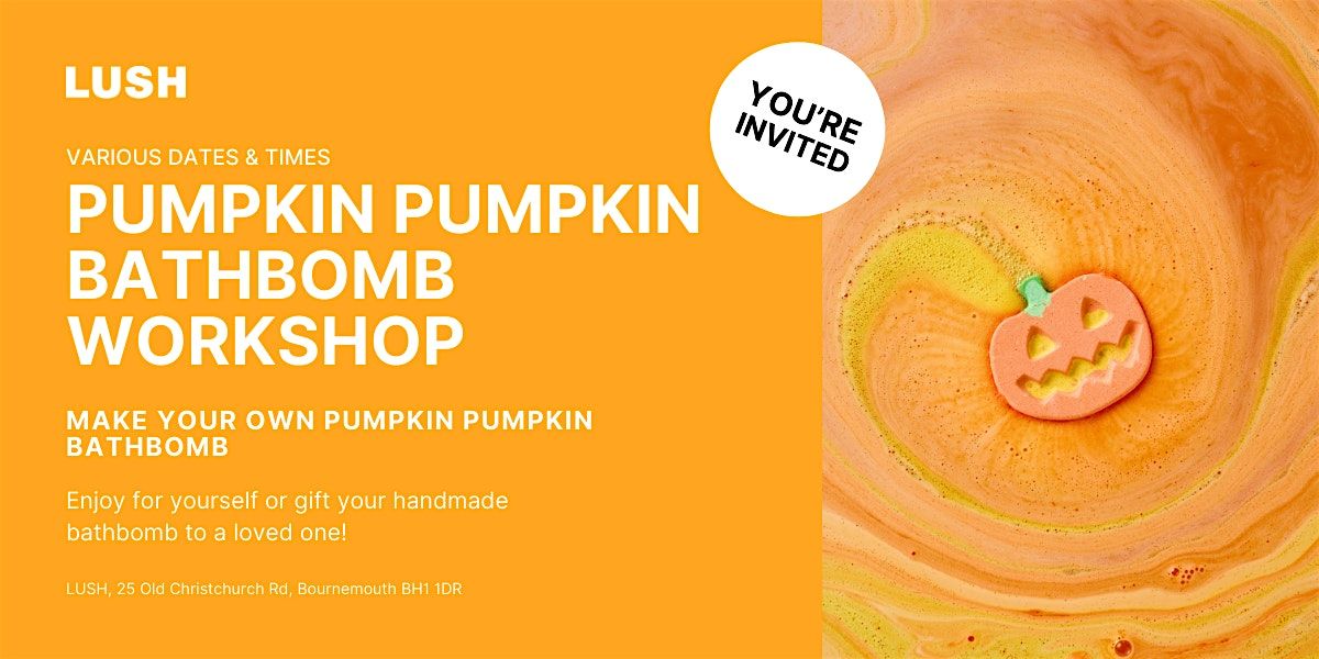 Pumpkin Pumpkin Bath Bomb Workshops at LUSH Bournemouth