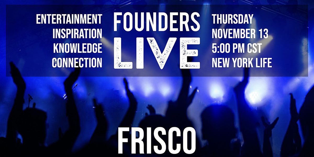 Founders Live Frisco