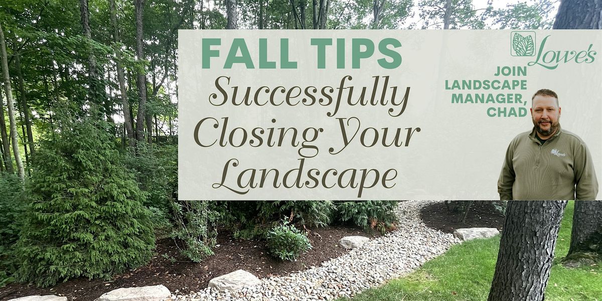 Fall Tips for Closing Out Your Landscape Successfully