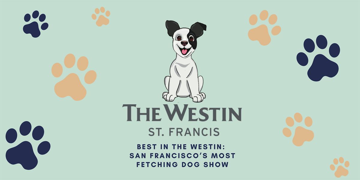 Best In The Westin: San Francisco's Most Fetching Dog Show