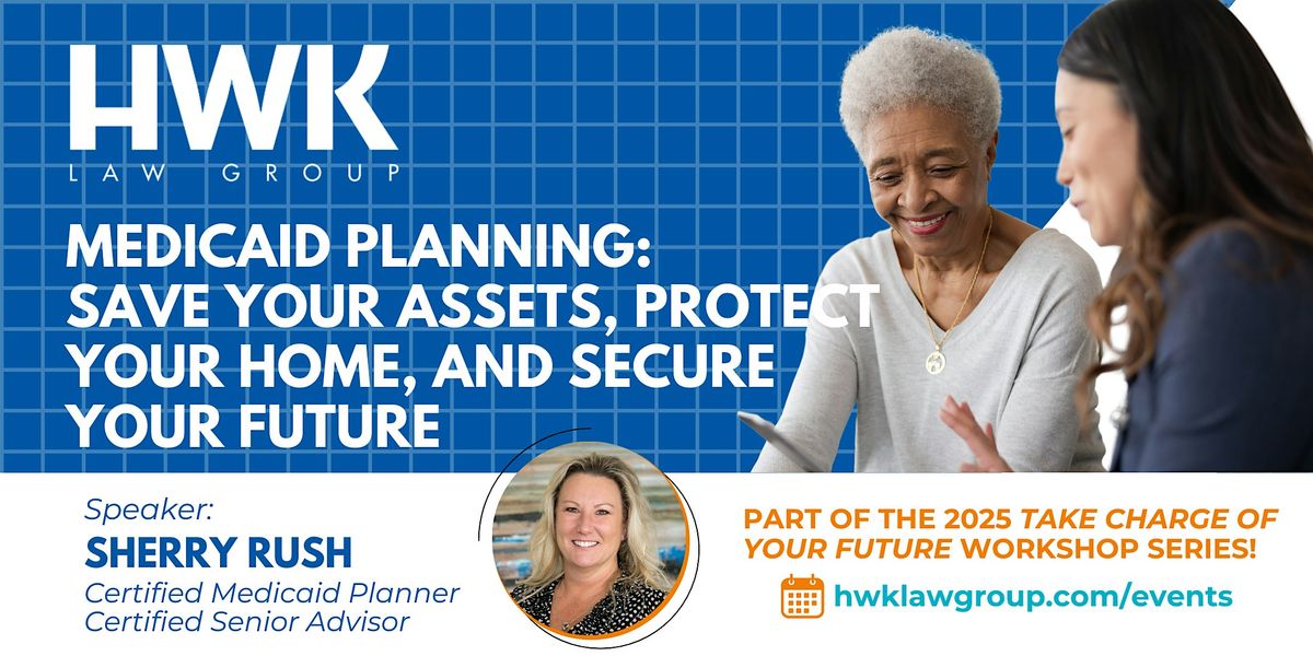 Medicaid Planning: Protecting Your Home & Assets - Workshop Lunch