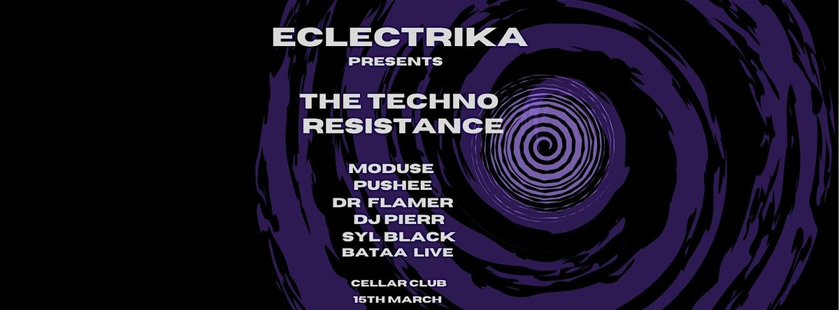 SAT March 15th   TECHNO RESISTANCE at Cellar Club