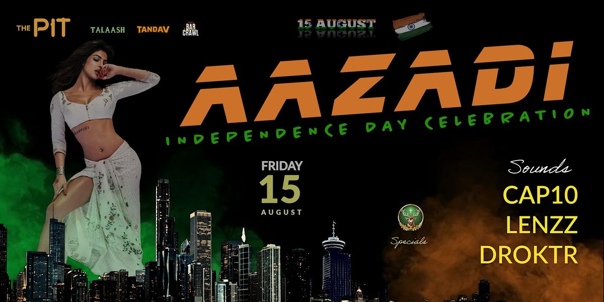 AZAADI - India Independence Bollywood Party at The Pit Ubc, August 15, Fri