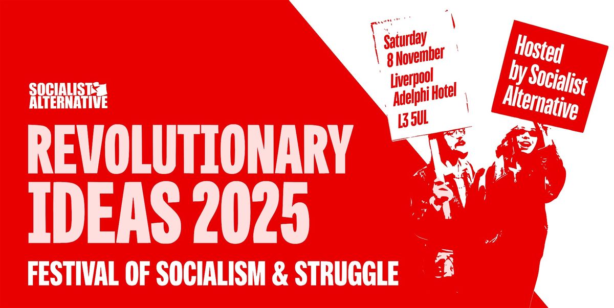Revolutionary Ideas 2025: Festival of Socialism & Struggle