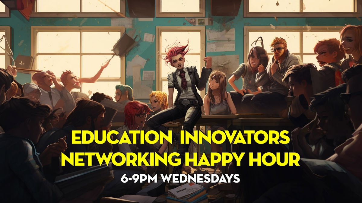 Education Innovators Networking Happy Hour