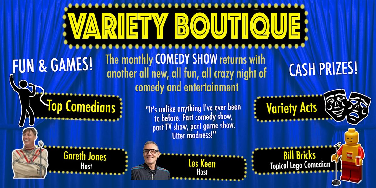 COMEDY NIGHT  VARIETY BOUTIQUE -   A Comedy Show with a difference.