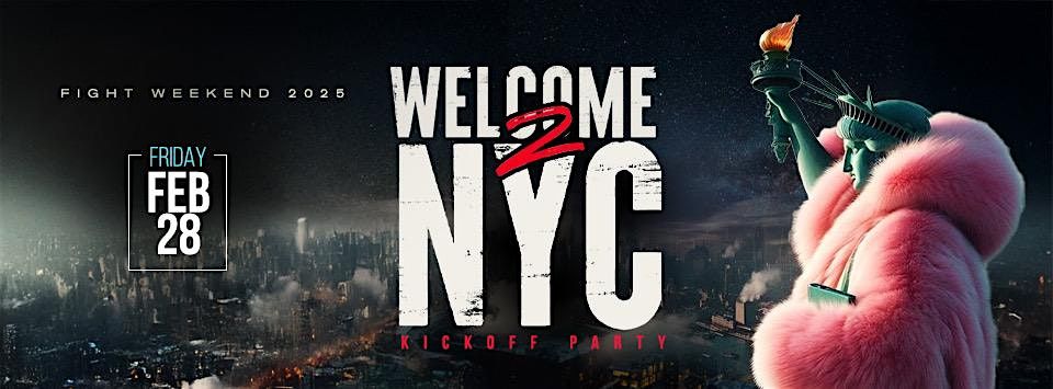 WELCOME 2 NYC: FIGHT WEEKEND 2025 KICK-OFF