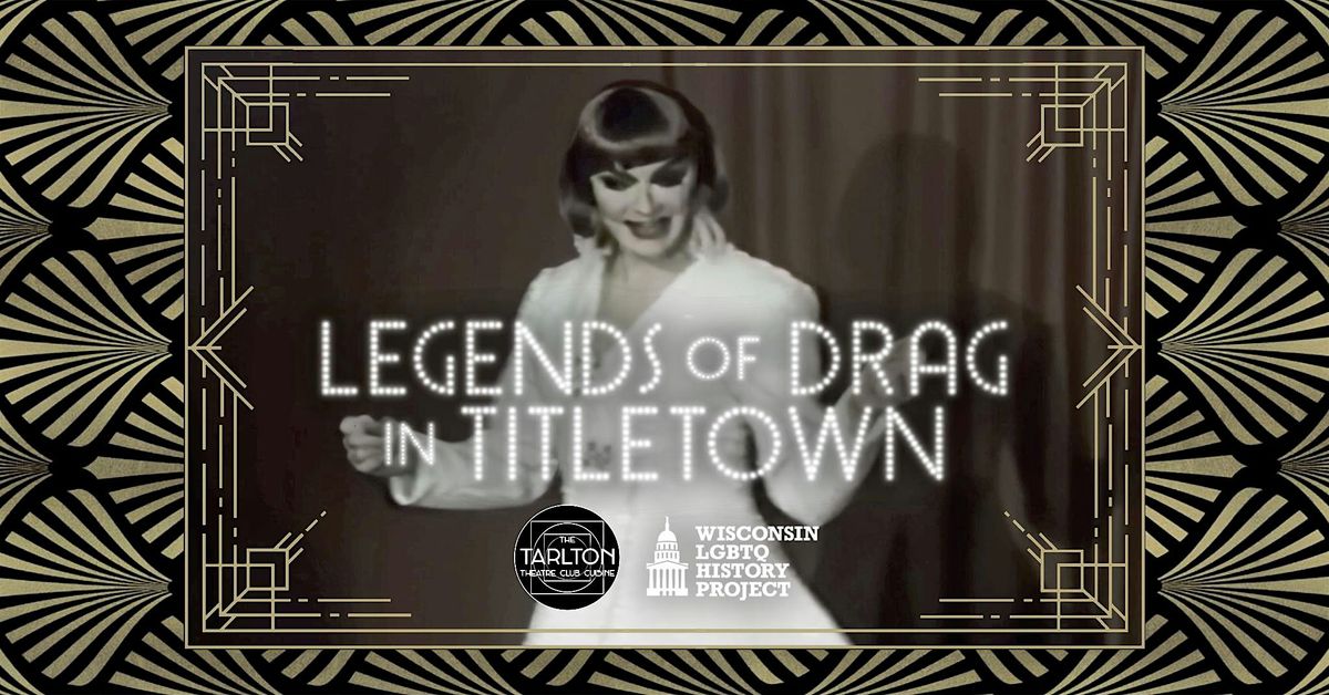 Legends of Drag In Titletown: A Video Retrospective | The Tarlton Theatre