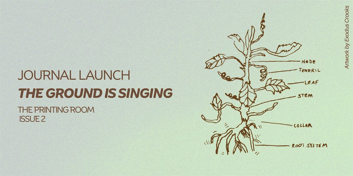 Journal Launch: The Ground is Singing \/ The Printing Room II