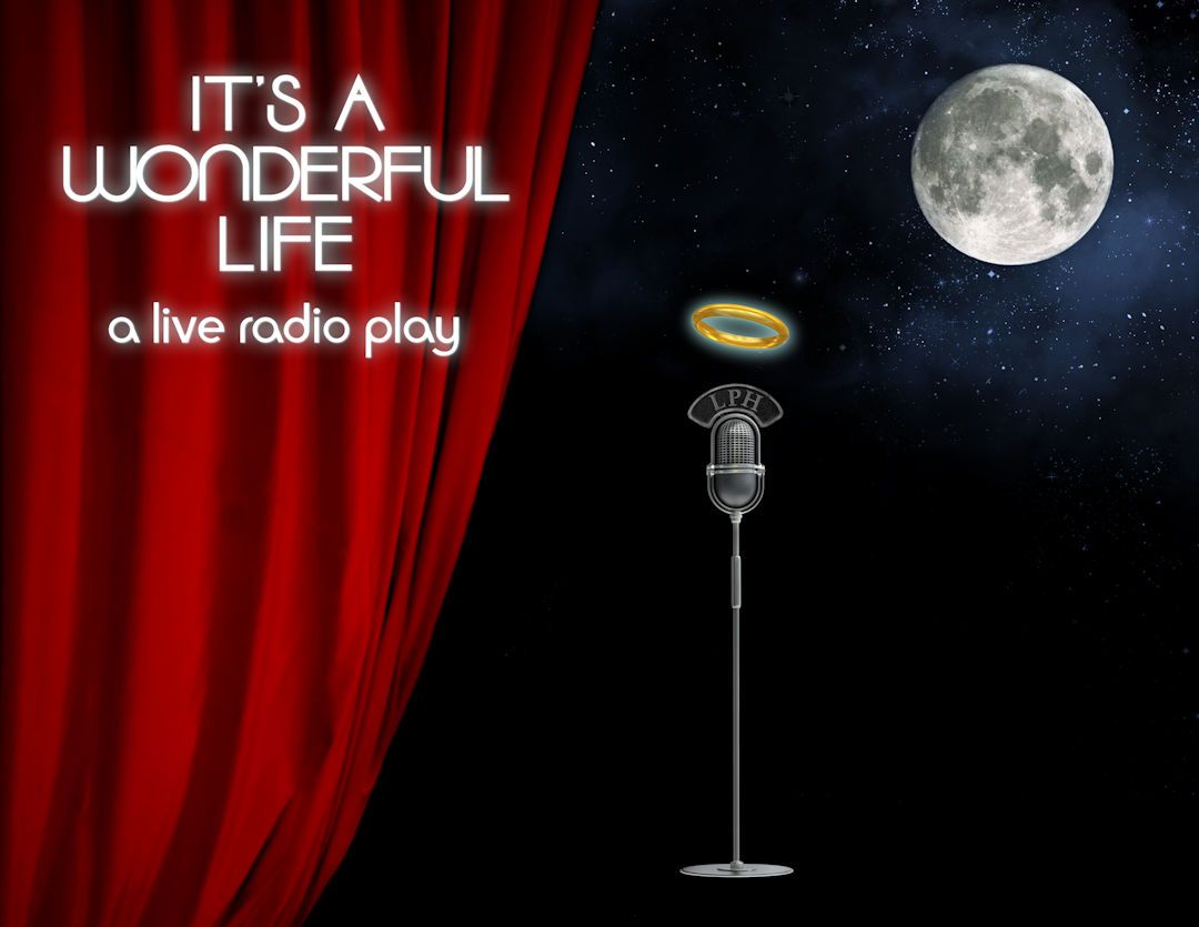 It's A Wonderful Life: A Live Radio Play - Lakewood Playhouse