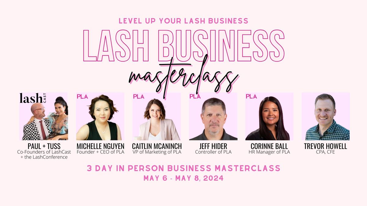 Lash Business Masterclass - May 6 - 8, 2024