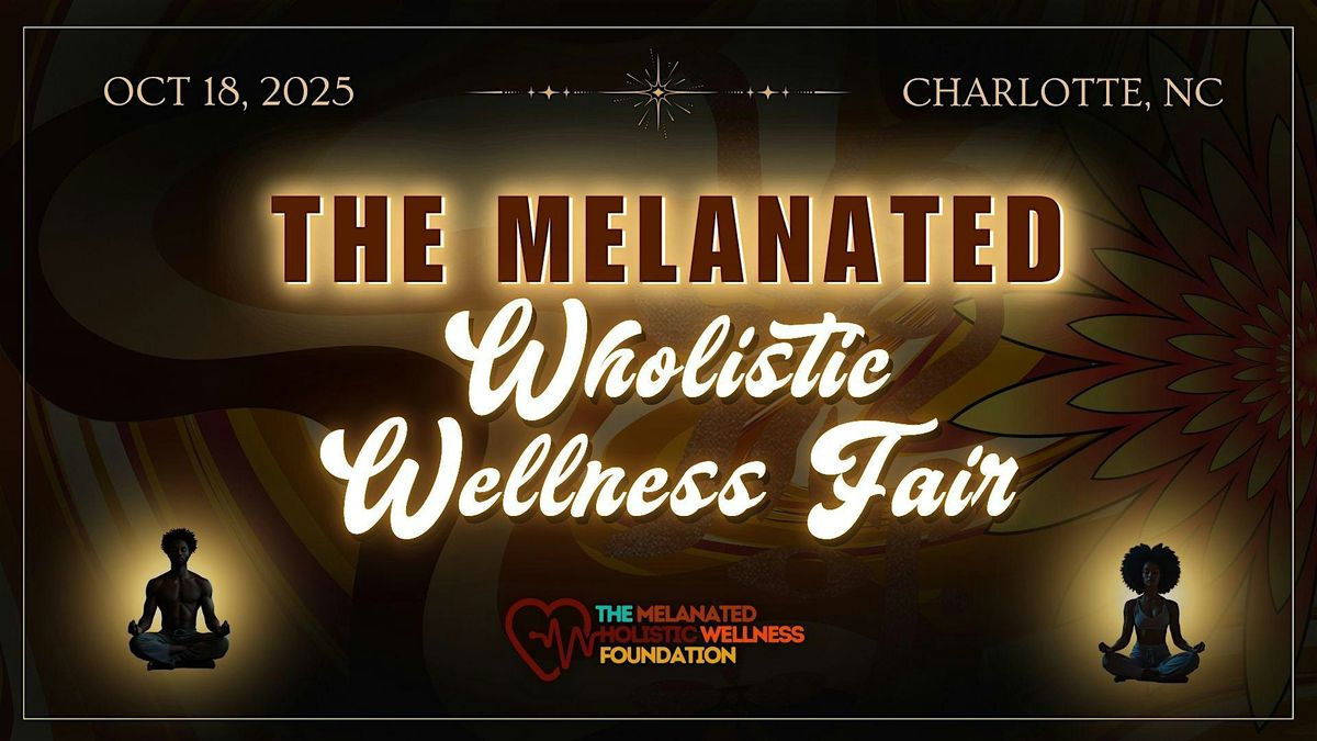 The Melanated Wholistic Wellness Fair