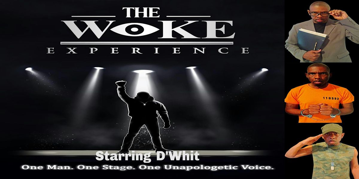 The Woke Experience: One Man. One Stage. One Unapologetic Voice.