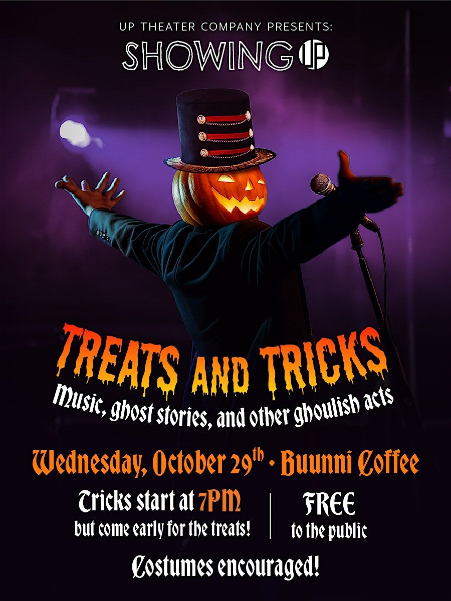 Showing UP: TREATS and TRICKS