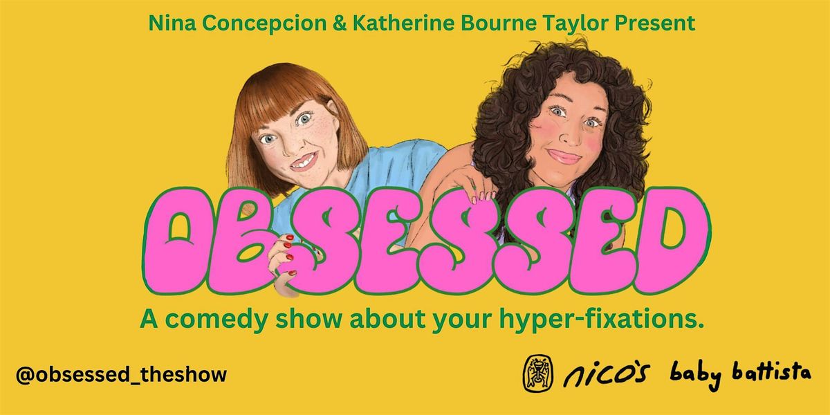 OBSESSED | A Comedy Show @ nico's