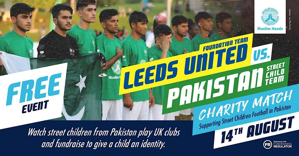 Leeds United (U18) vs Street Child Pakistan Football Match