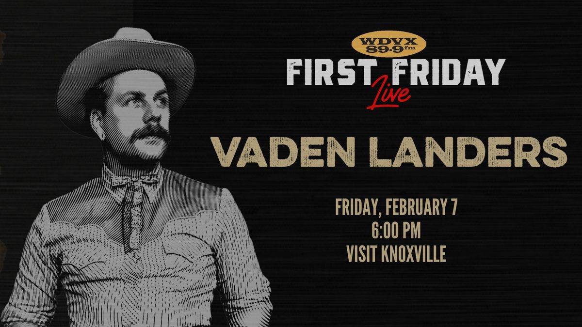 First Friday Live - Vaden Landers