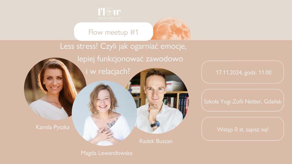 Flow meetup#1 Less stress! Czyli jak ogarnia\u0107 emocje, lepiej funkcjonowa\u0107 zawodowo i w relacjach?