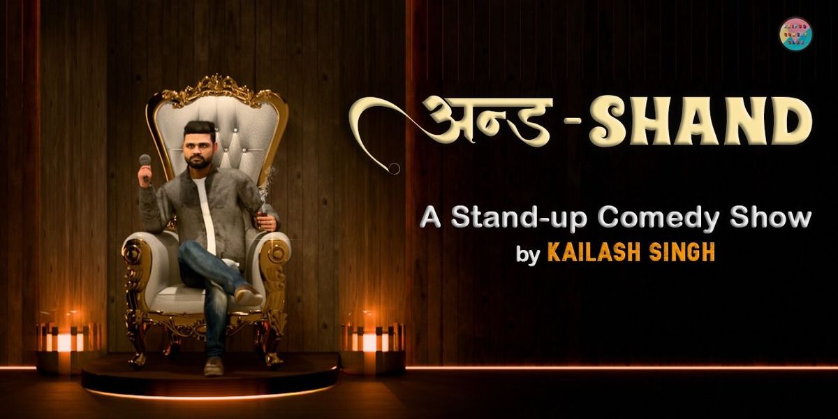 And - Shand Standup Show By Kailash Singh