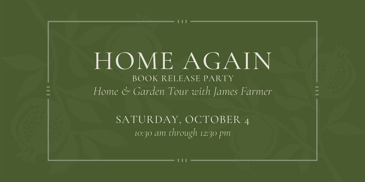 Home Again Home & Garden Tour with James Farmer - Sat, October 4 at 10:30am
