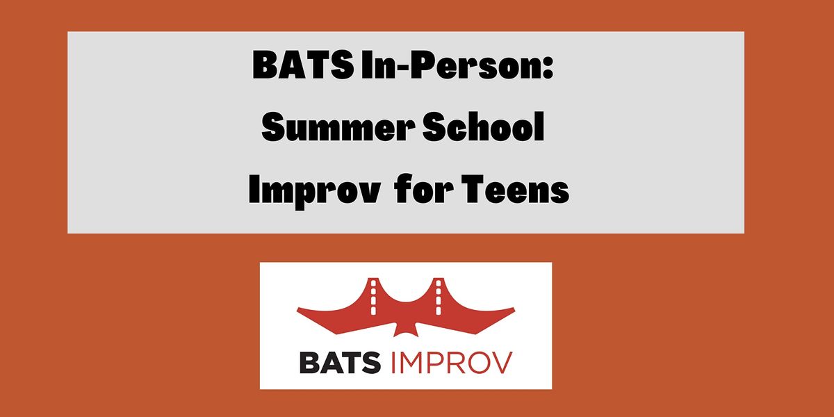 In-Person: Summer School Improv for Teens