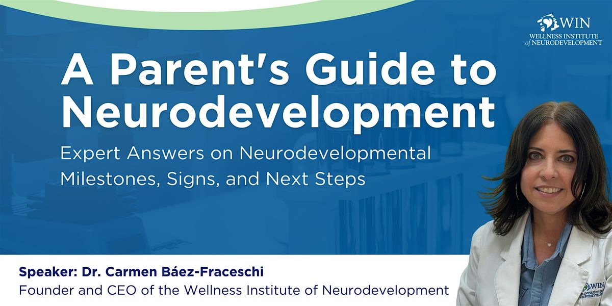 A Parent's Guide to Neurodevelopment:  Early Steps & Expert Answers