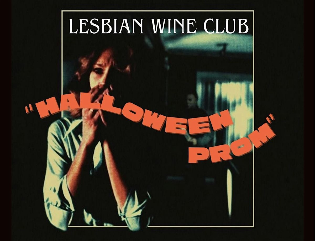 Lesbian Wine Club| Halloween Prom