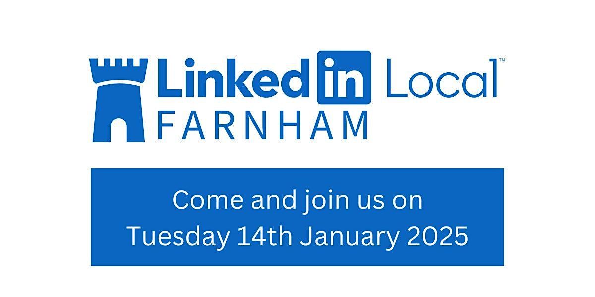 LinkedIn Local Farnham Networking - Tuesday 14th January 2025