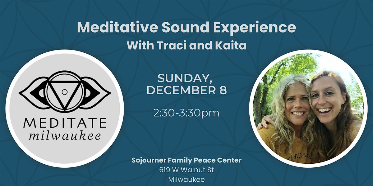 Meditate Milwaukee - Sound Experience with Traci and Kaita