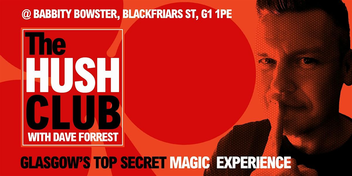 The Hush Club - Glasgow's top secret magic experience.