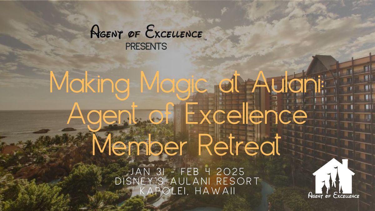 Making Magic at Aulani: Agent of Excellence Member Retreat