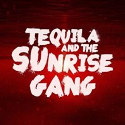 Tequila and the Sunrise Gang