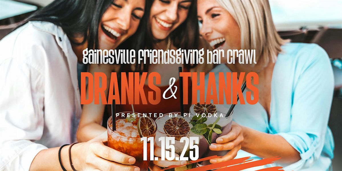 Dranks and Thanks ~ Gainesville Bar Crawl