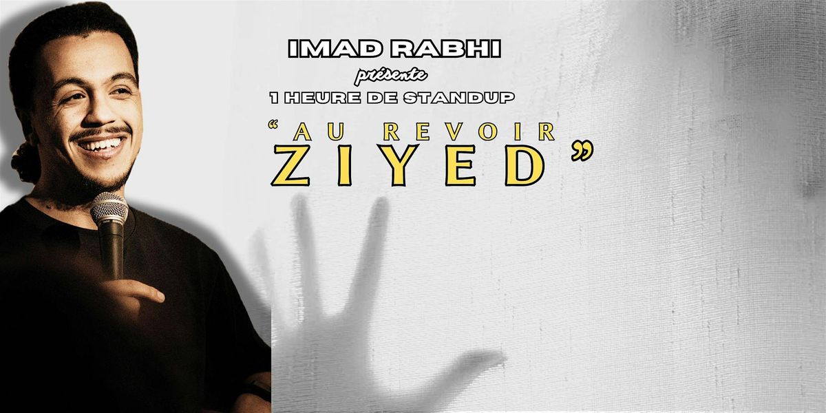 Spectalce de standup - Imad RABHI dans "Au revoir Ziyed"