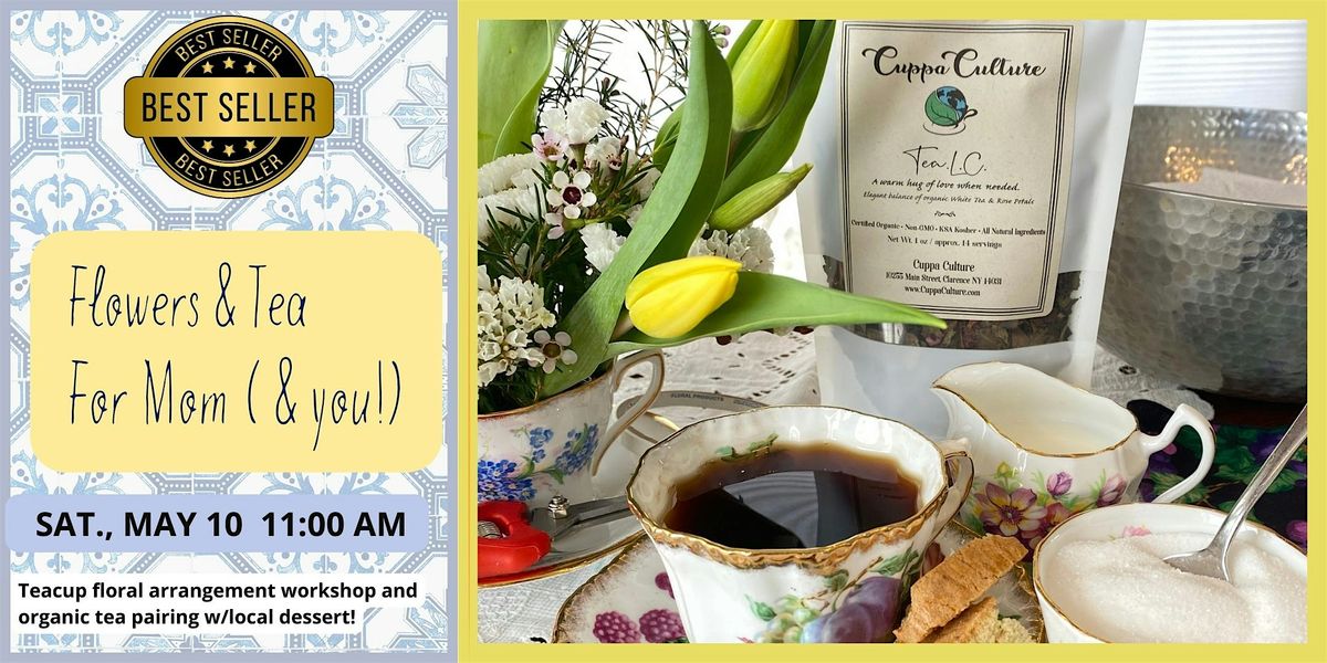 Flowers and Tea for Mom (& YOU)! Teacup Floral Arrangement & Tea Pairing.