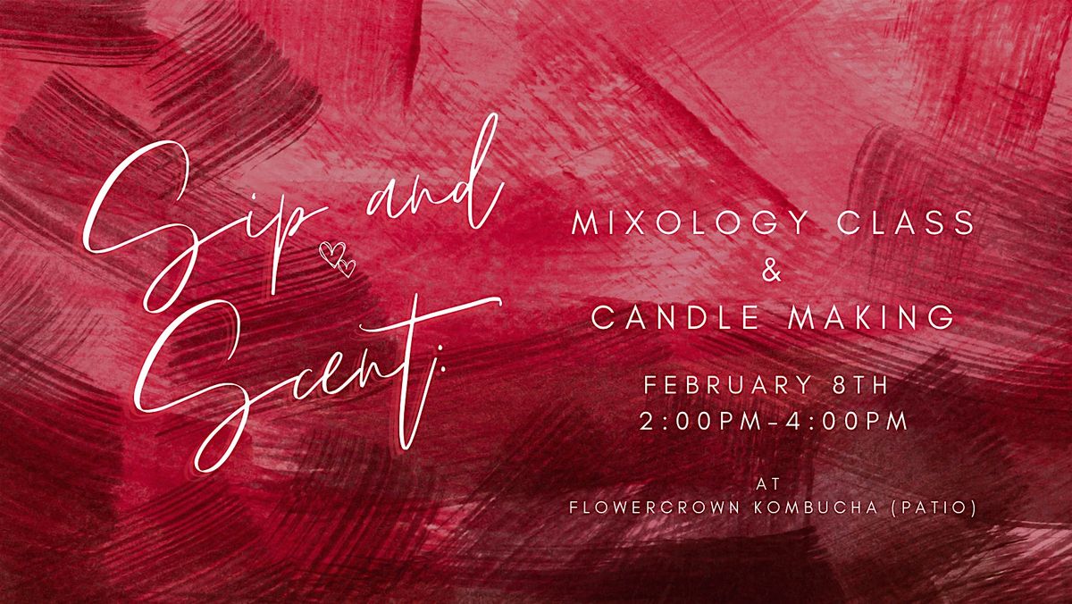 Sip and Scent:  Mixology Class and Candle Making Experience