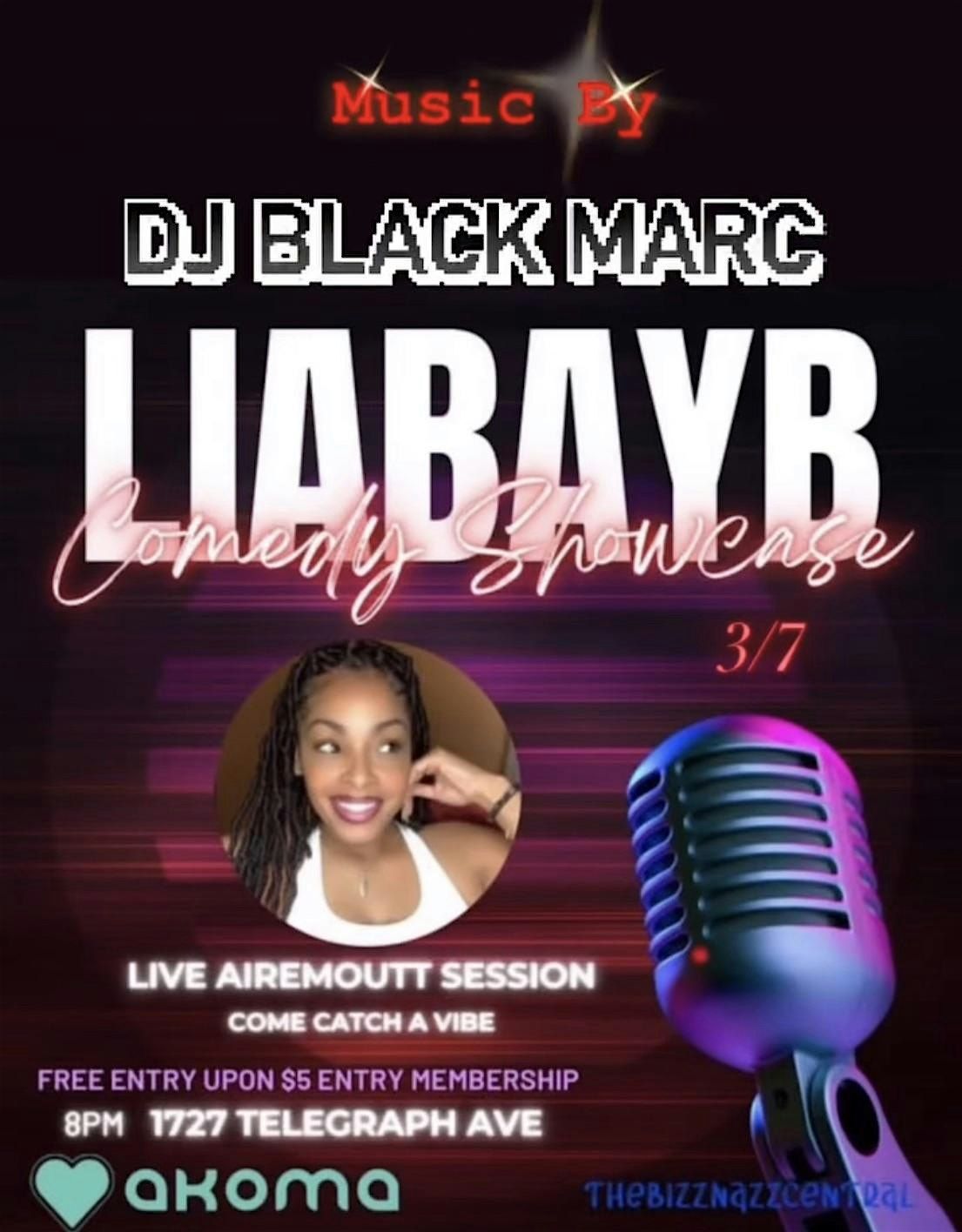 LIA BAY B\u2019s Comedy & Vibes Showcase @ Akoma!