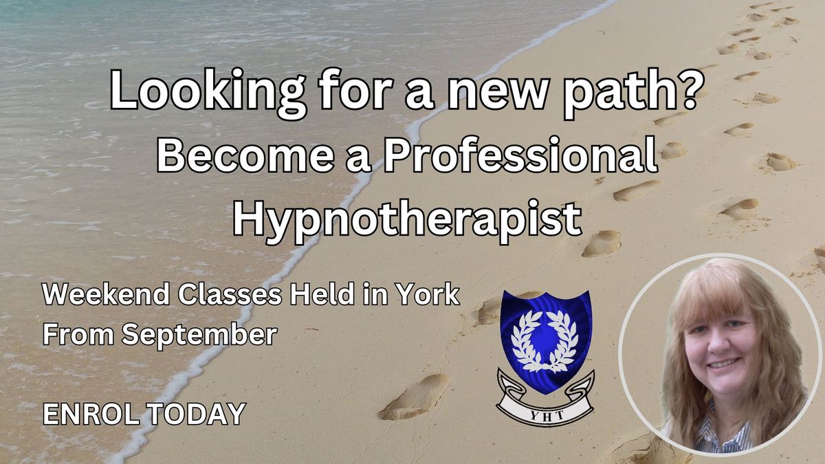 Expert Hypnotherapy Training - Weekend Classes in York, Starting September. Enrolling Now.