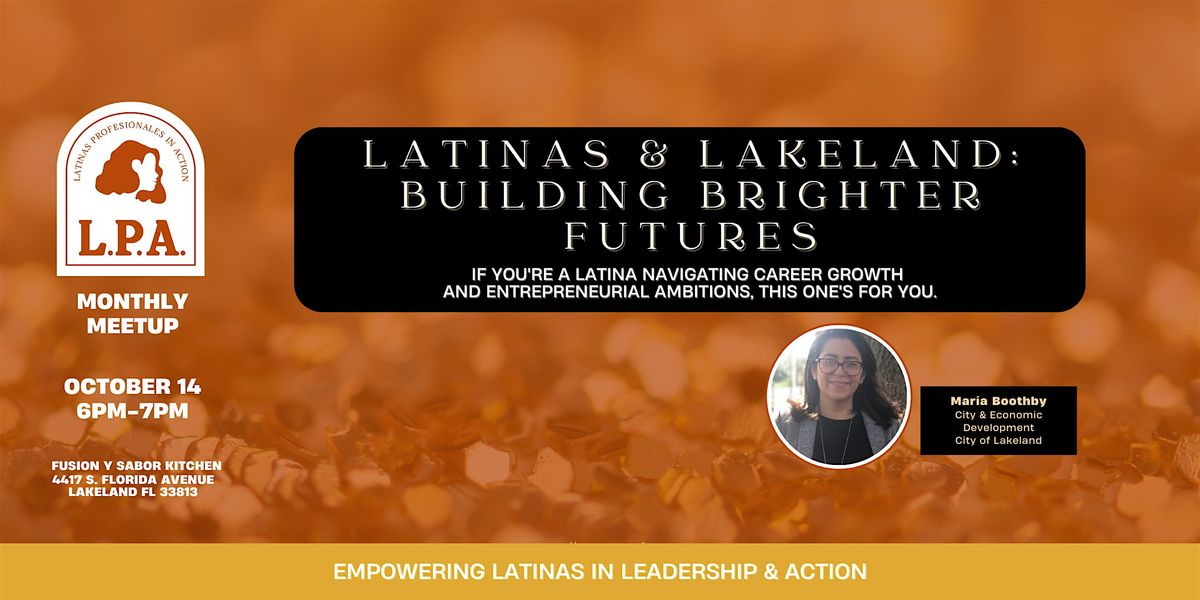 LPA Monthly Meetup: Latinas & Lakeland: Building Brighter Futures (Oct2025)