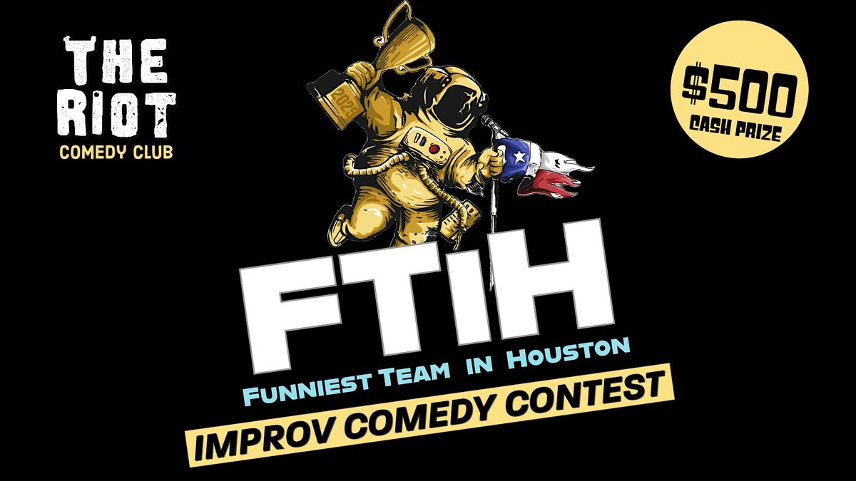 Riot Comedy Presents 2025 Funniest Team in Houston (FTiH) Improv Contest