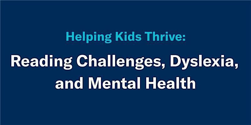 Helping Kids Thrive: Reading Challenges, Dyslexia, and Mental Health