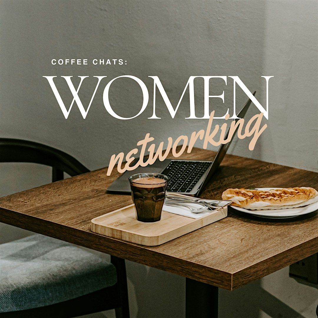 Coffee Chats: Women Networking