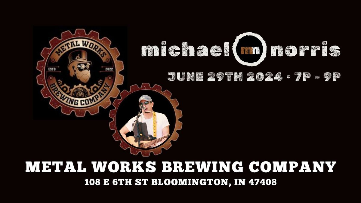 Michael Norris @ Metal Works Brewing Company 