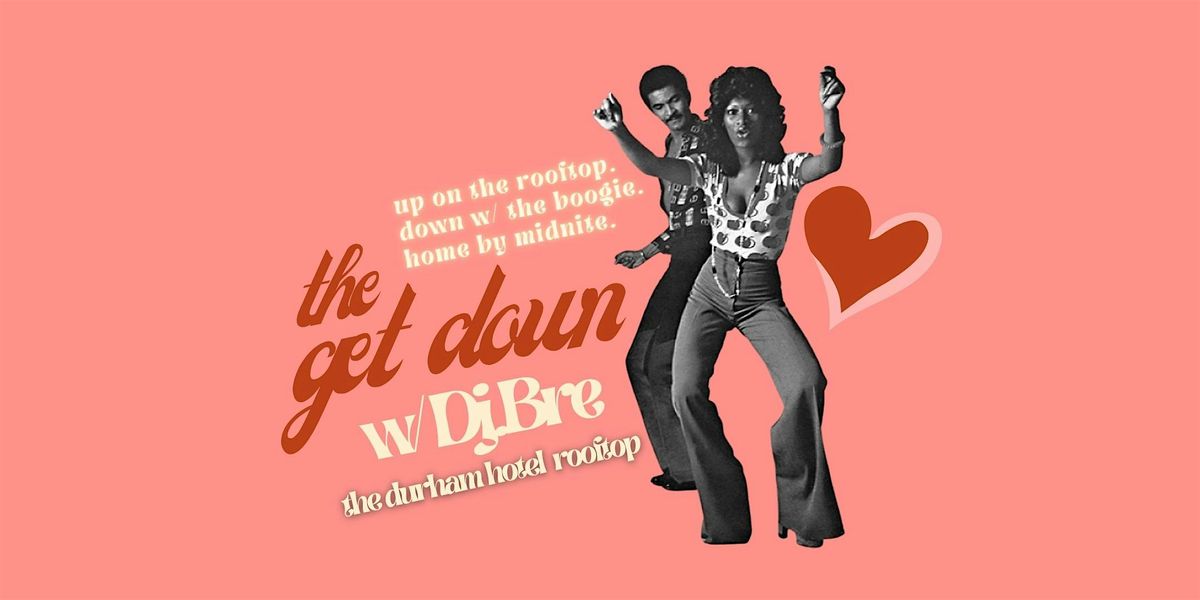 The Get Down | The Roof at The Durham