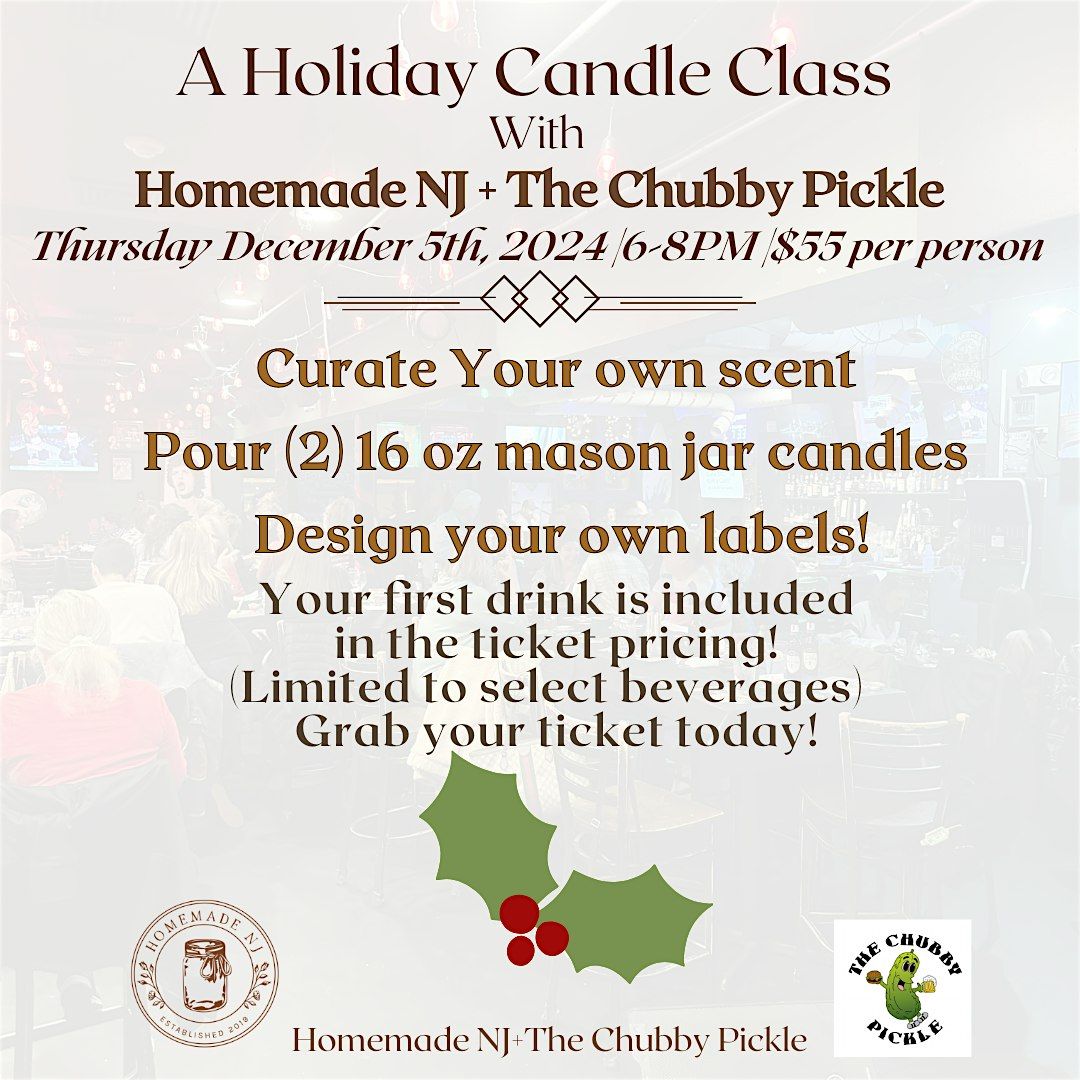 THURSDAY DECEMBER 5TH CANDLE MAKING CLASS AT THE CHUBBY PICKLE