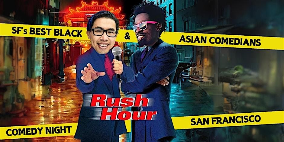 Rush Hour Comedy Night Featuring the Best Black & Asian Stand-Up Comedians!