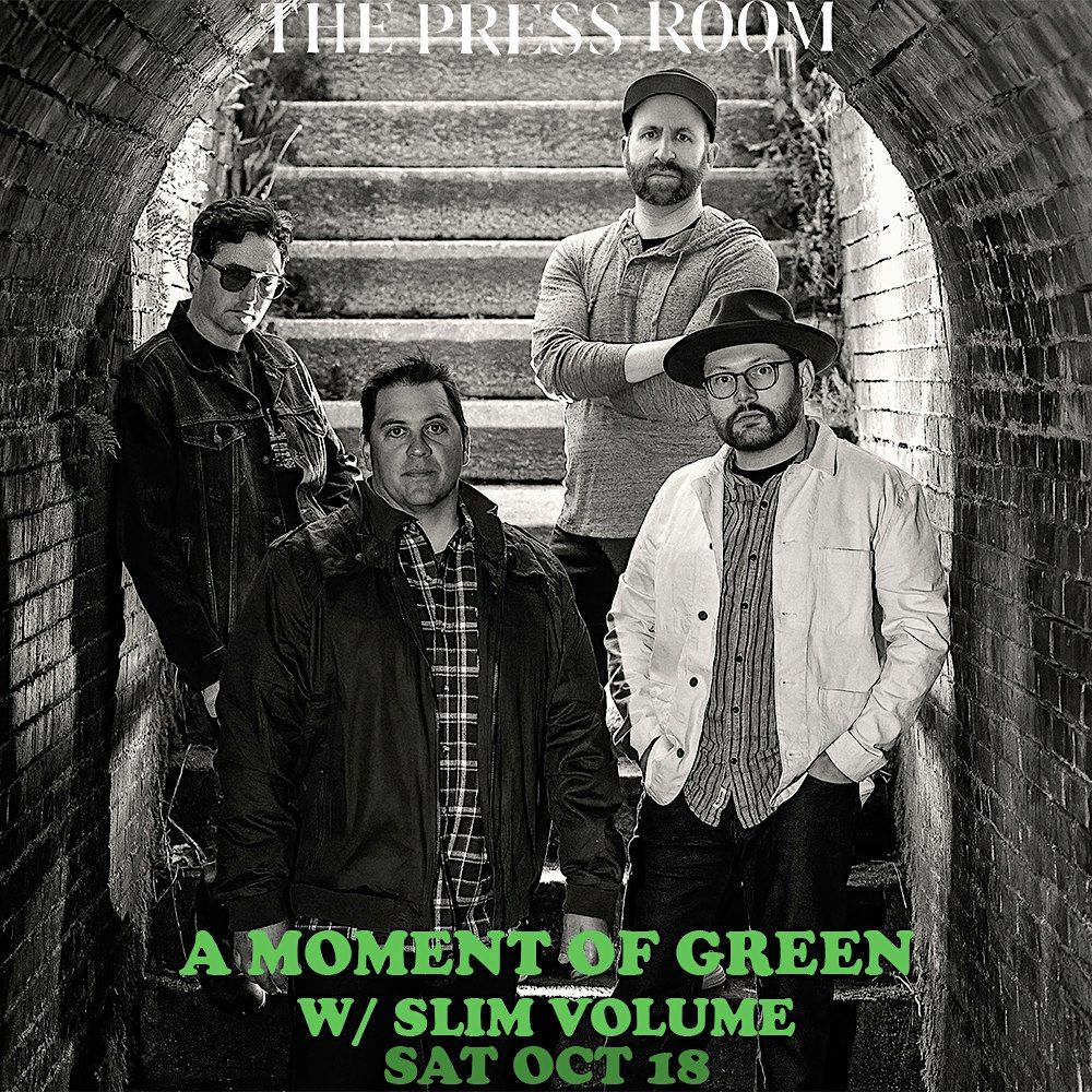 A Moment Of Green w\/ Slim Volume